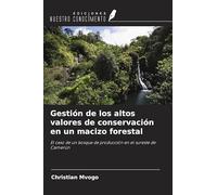 Gestión de los altos valores de conservación en un macizo forestal: El caso de un bosque de producción en el sureste de Camerún