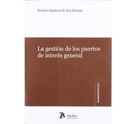 Gestión de los puertos de interés general, La.: Adaptado Al Texto Refundido de La Ley de Puertos del Estado y de La Marina Mercante (Atelier administrativo)