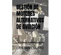 GESTIÓN DE MOTORES ALTERNATIVOS DE AVIACIÓN: LECCIONES APRENDIDAS DE CRISTIAN COLITTO