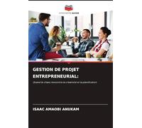 GESTION DE PROJET ENTREPRENEURIAL:: Quand le chaos rencontre la créativité et la planification