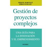 Gestion De Proyectos Complejos: Una Guia De La Innovacion Y El Em Pren