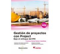 Gestion De Proyectos Con Project: Bajo El Enfoque Del Pmi