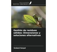 Gestión de residuos sólidos: Dimensiones y soluciones alternativas
