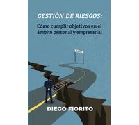 Gestión de riesgos: cómo cumplir objetivos en el ámbito personal y empresarial