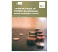 Gestión de riesgos en entidades aseguradoras: Solvencia II y su impacto regulatorio (SIN COLECCION)