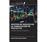 GESTIÓN DE RIESGOS EN LA FINANCIACIÓN DE PROYECTOS: Financiación titulizada de megaproyectos
