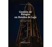 Gestión de Riesgos en Proyectos Hoteleros de Lujo: De la viabilidad a la apertura: mitigar el riesgo en cada fase del proyecto
