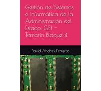 Gestión de Sistemas e Informática de la Administración del Estado. GSI - Temario Bloque 4