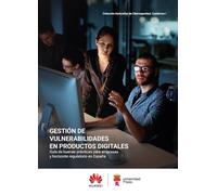 Gestión de vulnerabilidades en productos digitales: guía de buenas prácticas para empresas y horizonte regulatorio en España: 1 (Horizontes de ciberseguridad)