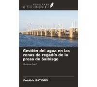 Gestión del agua en las zonas de regadío de la presa de Salbisgo: (Burkina Faso)