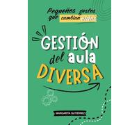 Gestión del aula diversa: Estrategias PRÁCTICAS de atención a ACNEAE en Primaria (TDAH, TEA, dislexia, altas capacidades…), con apoyo del DUA, la ... Serie práctica para docentes innovadores)
