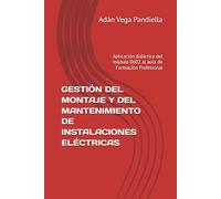 GESTIÓN DEL MONTAJE Y DEL MANTENIMIENTO DE INSTALACIONES ELÉCTRICAS: Aplicación didáctica del módulo 0602 al aula de Formación Profesional