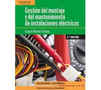 Gestión del montaje y mantenimiento de instalaciones eléctricas 2.ª edición (Electricidad y Electrónica)