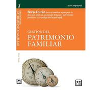 Gestión Del Patrimonio Familiar: Borja Durn Traza El Rumbo a Seguir Para La Direccin Eficaz de Las Grandes Fortunas y Patrimonios Familiares. (Acción empresarial)