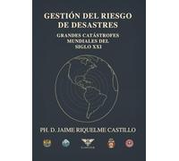 Gestión del riesgo de desastres: Análisis de grandes catástrofes mundiales del siglo XXI