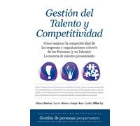 Gestión del Talento y Competitividad: Cómo mejorar la competitividad de las empresas y organizaciones a través de las Personas (y su Talento): La esencia de nuestro pensamiento (Economía)
