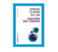 Gestion Del Tiempo: Aprende Tu Mismo En 1 Dia
