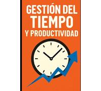 Gestión del Tiempo y Productividad