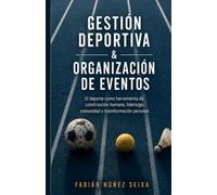GESTIÓN DEPORTIVA & ORGANIZACIÓN DE EVENTOS: "El deporte como herramienta de construcción humana, liderazgo, comunidad y transformación personal."