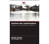 Gestion des catastrophes: Préparation, réaction, rétablissement et atténuation