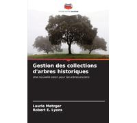 Gestion des collections d'arbres historiques: Une nouvelle vision pour les arbres anciens