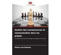 Gestion des connaissances et communication dans les projets: La communication comme stratégie et avantage concurrentiel