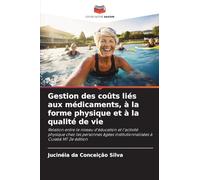 Gestion des coûts liés aux médicaments, à la forme physique et à la qualité de vie: Relation entre le niveau d'éducation et l'activité physique chez ... institutionnalisées à Cuiabá MT 2e édition