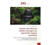 Gestion des déchets solides ménagers au regard des risques sanitaires: Pratiques des ménages, perception des risques et stratégies d'amélioration de l'assainissementen milieu urbain africain