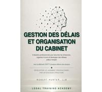 Gestion des délais et organisation du cabinet: 6 dossiers professionnels pour sécuriser les échéances, organiser le suivi et développer des réflexes prêts à l’emploi