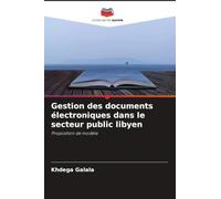 Gestion des documents électroniques dans le secteur public libyen: Proposition de modèle