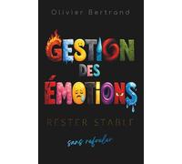 Gestion des Émotions: Rester stable sans refouler