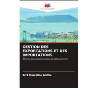 GESTION DES EXPORTATIONS ET DES IMPORTATIONS: Rôle des douanes et processus de dédouanement