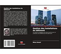 Gestion des installations du bâtiment: Un système stratégique de mise en ¿uvre pour la prévention des défaillances des bâtiments
