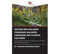 Gestion Des Maladies Fongiques Maladies Fongiques Des Plantes Cultivées: Cours de perfectionnement des compétences pour le premier semestre de la licence (B.Sc.)