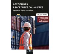 Gestion des procédures douanières: La douane : théorie et pratique
