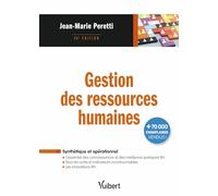 Gestion des ressources humaines: L'essentiel des connaissances, des outils, des innovations et des meilleures pratiques RH