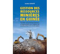 Gestion des ressources minières en Guinée: Concilier souveraineté législative et règlementaire avec l’exigence de sécurité juridique des accords miniers (Harmattan Guinée)