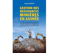 Gestion des ressources minières en Guinée: Concilier souveraineté législative et règlementaire avec l’exigence de sécurité juridique des accords miniers (Harmattan Guinée)