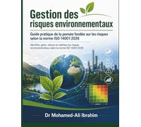 Gestion des risques environnementaux Guide pratique de la pensée fondée sur les risques selon la norme ISO 14001:2026: Maîtriser les risques environnementaux selon ISO 14001:2026