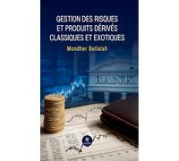 Gestion des risques et produits dérivés classiques et exotiques