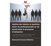 Gestion des talents et équilibre entre vie professionnelle et vie privée dans le processus d'entreprise: L'externalisation des processus d'entreprise ... renforcement des stratégies concurrentielles