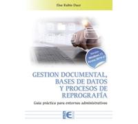 Gestión Documental Bases De Datos Y Procesos De Repografía. Guía Práct