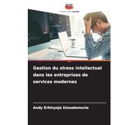 Gestion du stress intellectuel dans les entreprises de services modernes