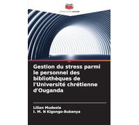Gestion du stress parmi le personnel des bibliothèques de l’Université chrétienne d’Ouganda