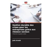 Gestion durable des crises pour les entreprises grâce aux réseaux sociaux: Prévention et gestion ciblée
