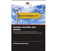Gestion durable des stocks: Prise en compte de la durabilité économique, écologique et sociale dans la logistique d'entreposage
