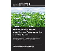 Gestión ecológica de la marchitez por Fusarium en las semillas de lino: Studies on Fusarium wilt of Linseed (Linum usitatissimum L.) caused by Fusarium oxysporum f.sp. lini (Bolley)