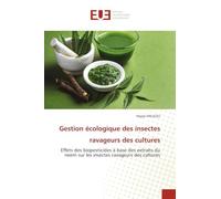 Gestion écologique des insectes ravageurs des cultures: Effets des biopesticides à base des extraits du neem sur les insectes ravageurs des cultures
