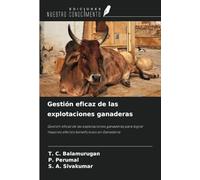 Gestión eficaz de las explotaciones ganaderas: Gestión eficaz de las explotaciones ganaderas para lograr mayores efectos beneficiosos en Ganadería