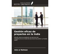 Gestión eficaz de proyectos en la India: Estudio sobre la prestación de servicios de infraestructura a través de asociaciones público-privadas (APP)